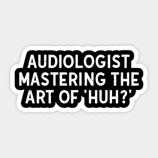 Audiologist Mastering the Art Sticker